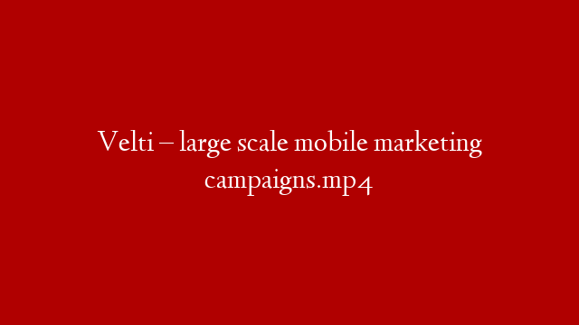 Velti – large scale mobile marketing campaigns.mp4