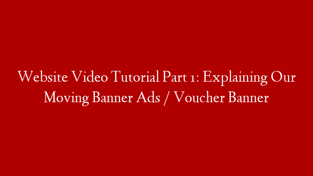 Website Video Tutorial Part 1: Explaining Our Moving Banner Ads / Voucher Banner