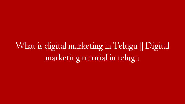 What is digital marketing in Telugu || Digital marketing tutorial in telugu post thumbnail image