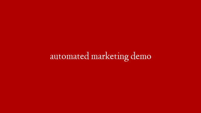 automated marketing demo