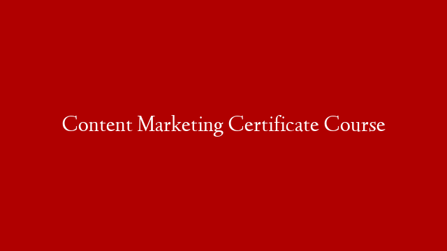 Content Marketing Certificate Course post thumbnail image