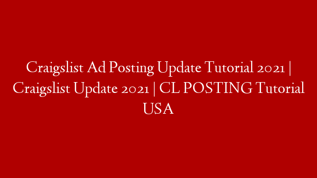 Craigslist Ad Posting Update Tutorial 2021 | Craigslist Update 2021 | CL POSTING Tutorial USA