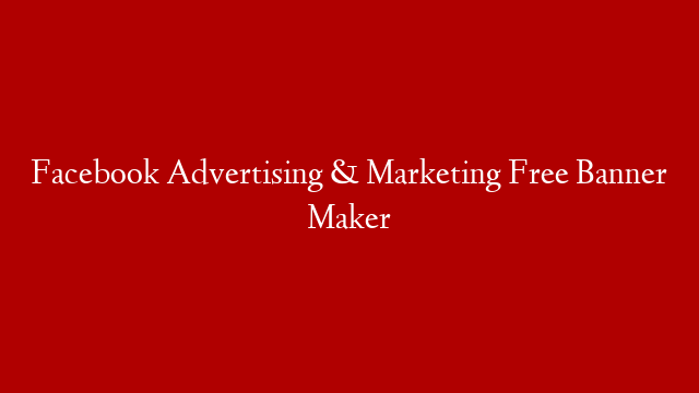 Facebook Advertising & Marketing Free Banner Maker