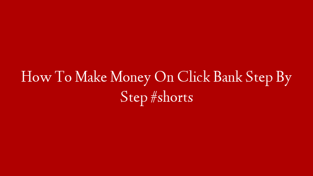 How To Make Money On Click Bank Step By Step #shorts