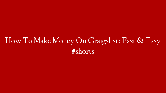 How To Make Money On Craigslist: Fast & Easy #shorts post thumbnail image