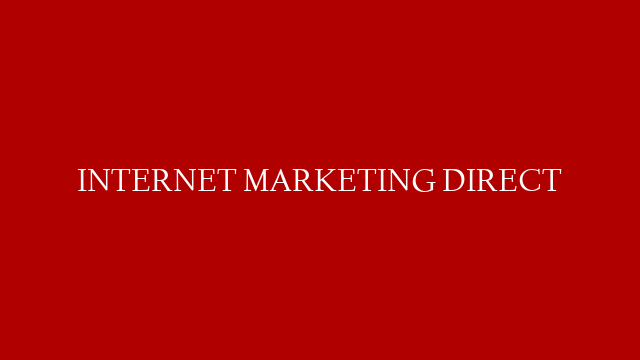 INTERNET MARKETING DIRECT