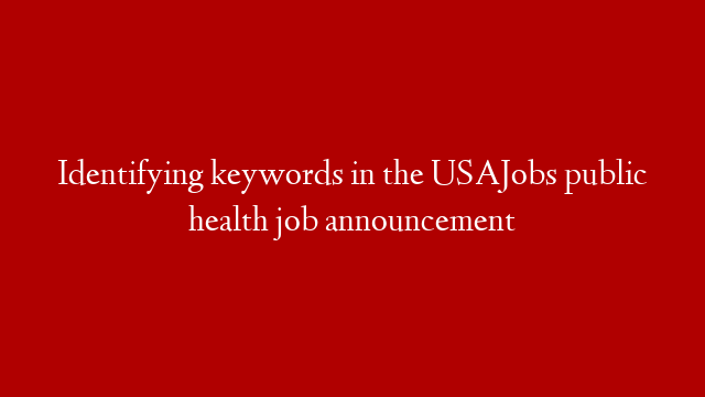 Identifying keywords in the USAJobs public health job announcement