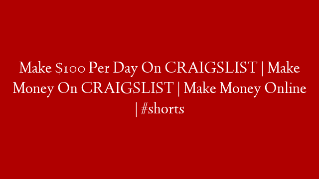 Make $100 Per Day On CRAIGSLIST | Make Money On CRAIGSLIST | Make Money Online | #shorts