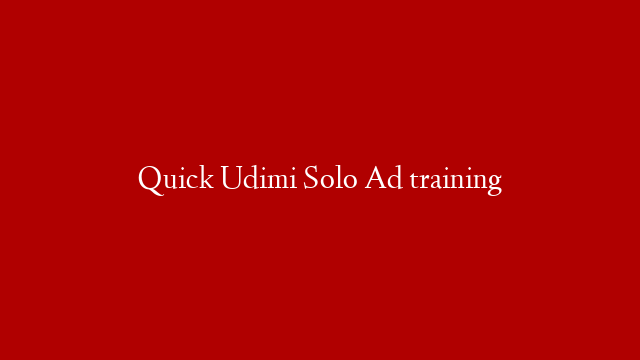 Quick Udimi Solo Ad training post thumbnail image