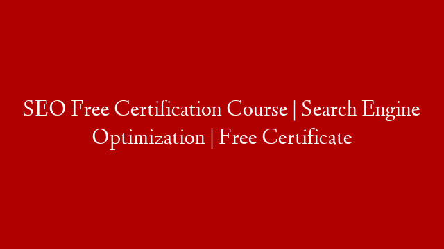 SEO Free Certification Course | Search Engine Optimization | Free Certificate post thumbnail image