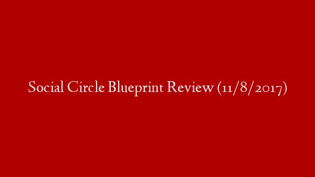 Social Circle Blueprint Review (11/8/2017)