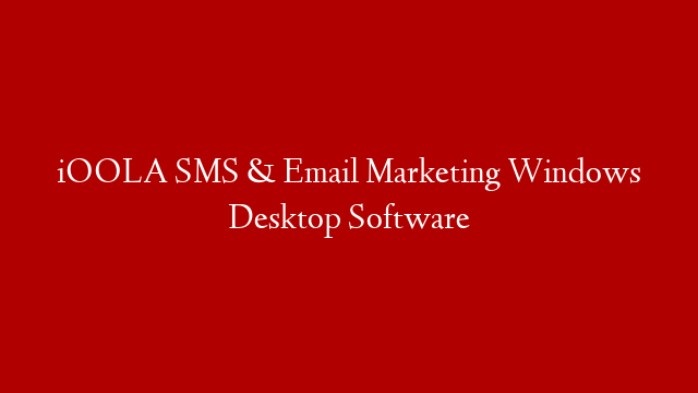 iOOLA SMS & Email Marketing Windows Desktop Software