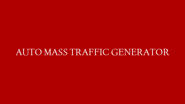 AUTO MASS TRAFFIC GENERATOR post thumbnail image