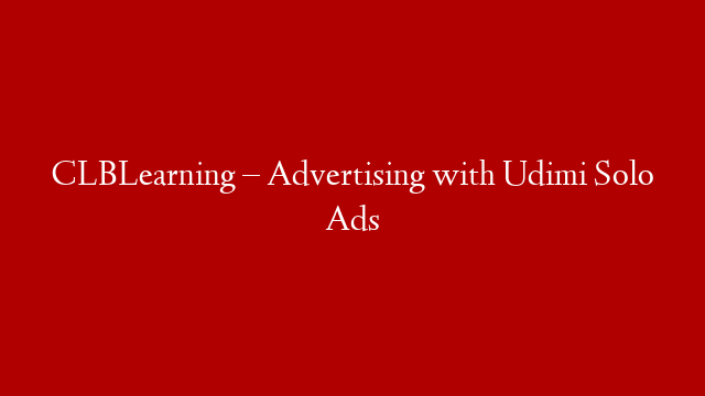 CLBLearning – Advertising with Udimi Solo Ads