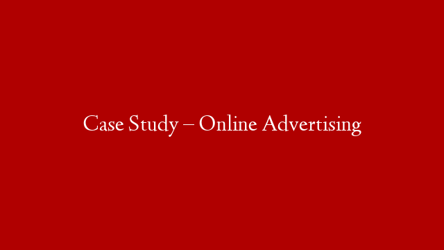 Case Study – Online Advertising post thumbnail image