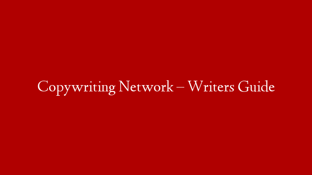 Copywriting Network – Writers Guide post thumbnail image