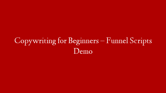 Copywriting for Beginners – Funnel Scripts Demo