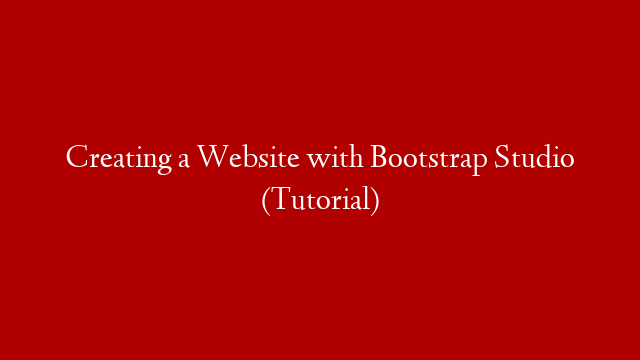 Creating a Website with Bootstrap Studio (Tutorial)