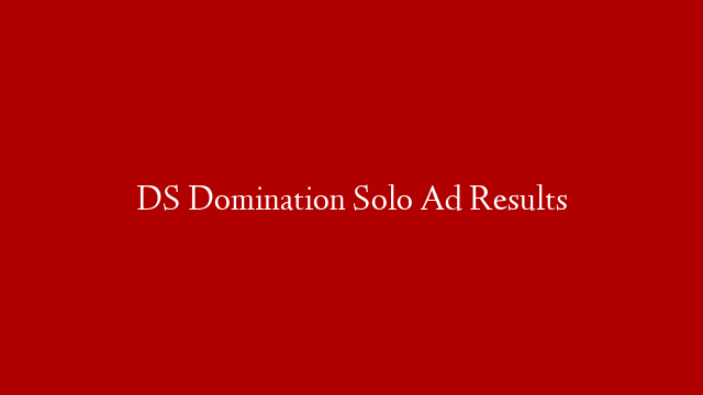 DS Domination Solo Ad Results