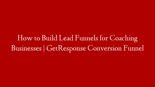 How to Build Lead Funnels for Coaching Businesses | GetResponse Conversion Funnel post thumbnail image