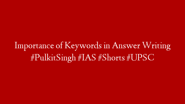 Importance of Keywords in Answer Writing #PulkitSingh #IAS #Shorts #UPSC