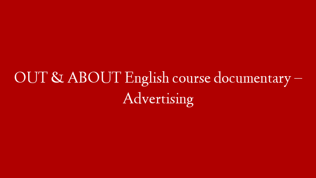 OUT & ABOUT English course documentary – Advertising post thumbnail image