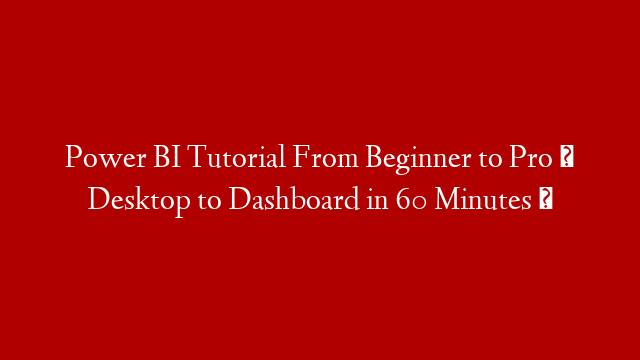 Power BI Tutorial From Beginner to Pro ⚡ Desktop to Dashboard in 60 Minutes ⏰ post thumbnail image