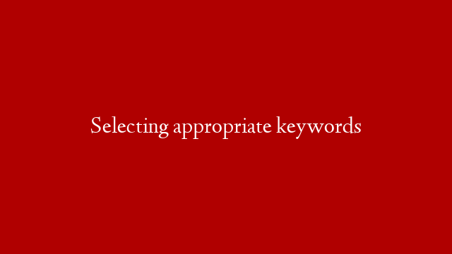 Selecting appropriate keywords