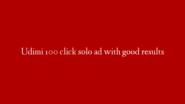 Udimi 100 click solo ad with good results