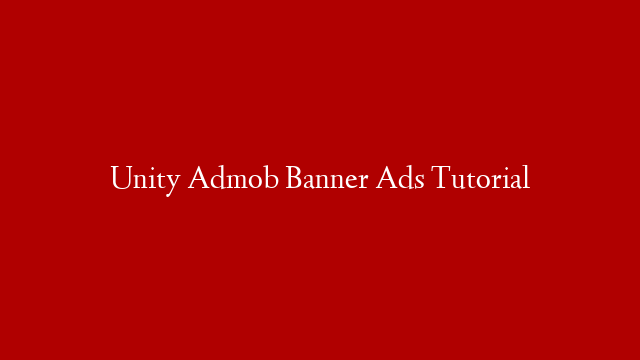 Unity Admob Banner Ads Tutorial