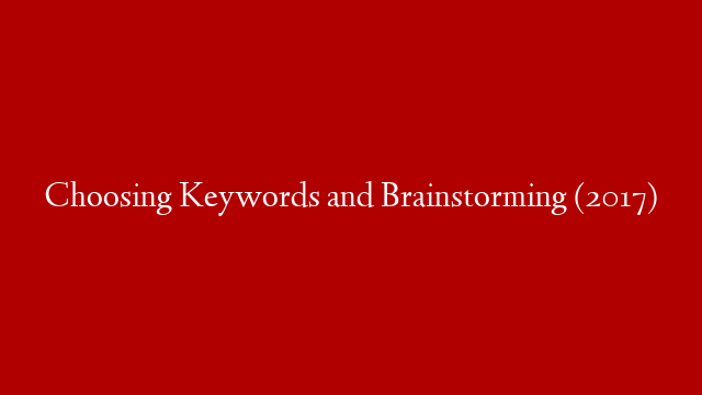 Choosing Keywords and Brainstorming  (2017)