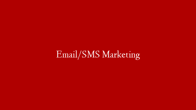 Email/SMS Marketing