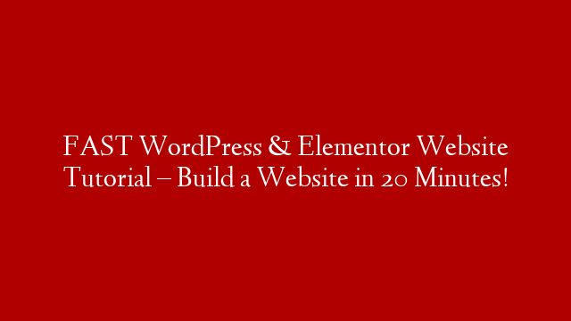 FAST WordPress & Elementor Website Tutorial – Build a Website in 20 Minutes! post thumbnail image