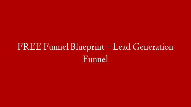 FREE Funnel Blueprint – Lead Generation Funnel