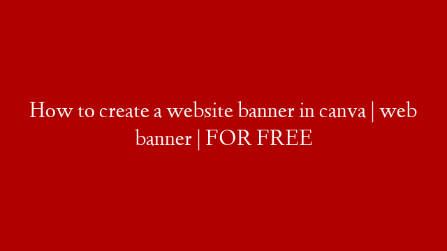 How to create a website banner in canva | web banner | FOR FREE post thumbnail image