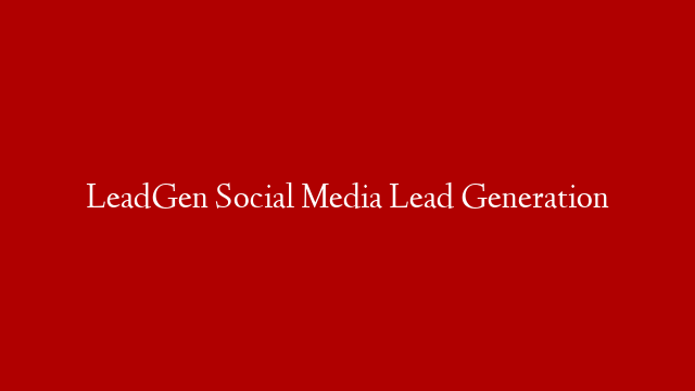 LeadGen Social Media Lead Generation post thumbnail image