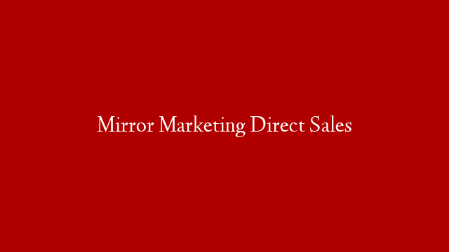 Mirror Marketing Direct Sales