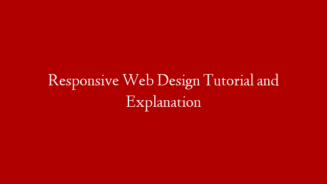Responsive Web Design Tutorial and Explanation post thumbnail image
