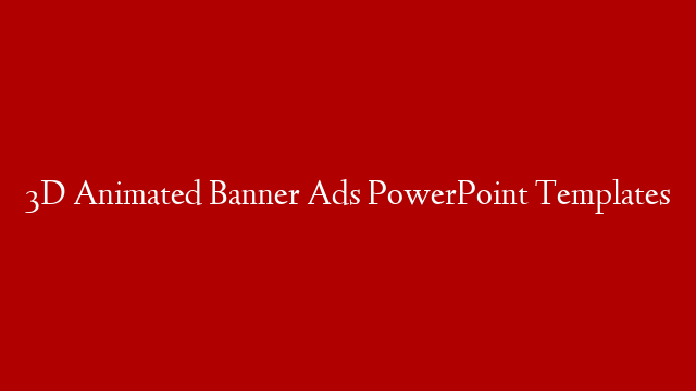 3D Animated Banner Ads PowerPoint Templates