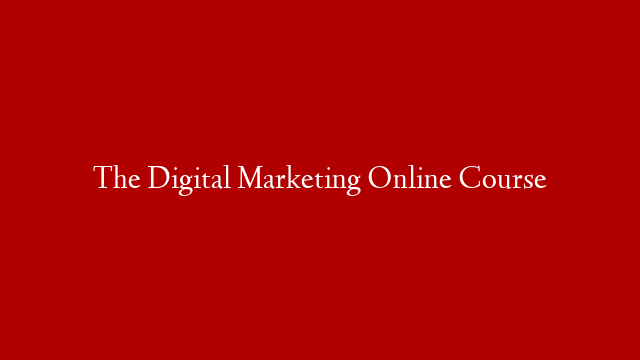 The Digital Marketing Online Course post thumbnail image