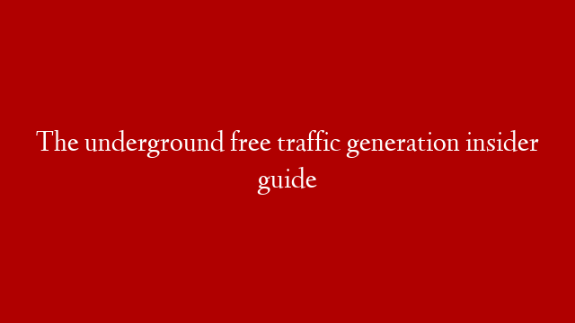 The underground free traffic generation insider guide post thumbnail image