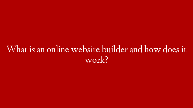 What is an online website builder and how does it work? post thumbnail image