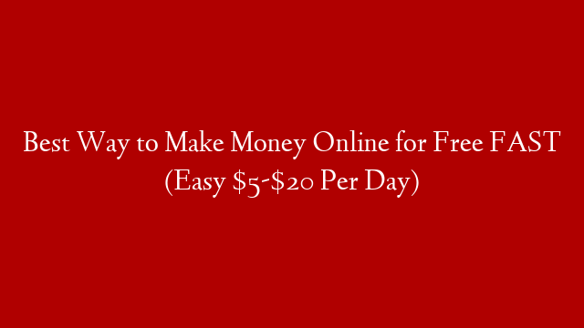 Best Way to Make Money Online for Free FAST (Easy $5-$20 Per Day) post thumbnail image