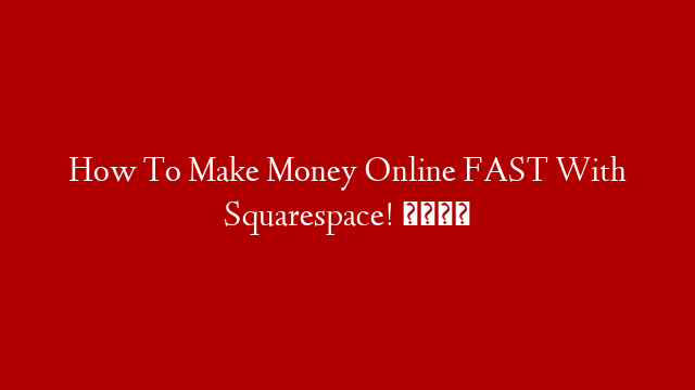 How To Make Money Online FAST With Squarespace! 🤑