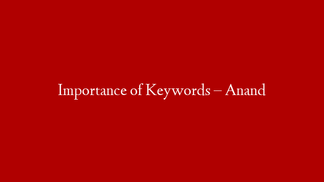 Importance of Keywords – Anand post thumbnail image