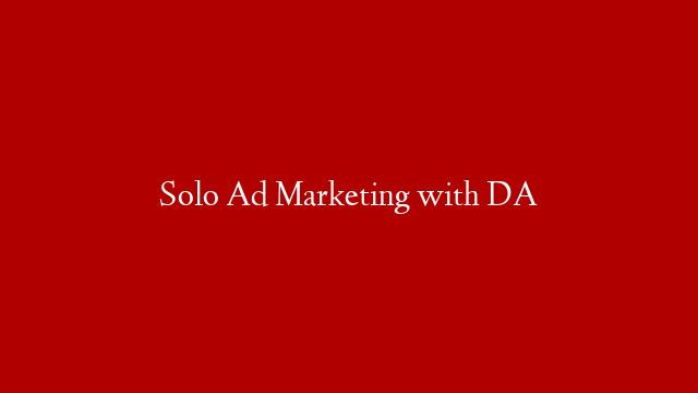 Solo Ad Marketing with DA