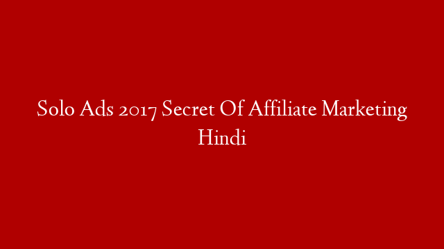 Solo Ads 2017 Secret Of Affiliate Marketing Hindi post thumbnail image