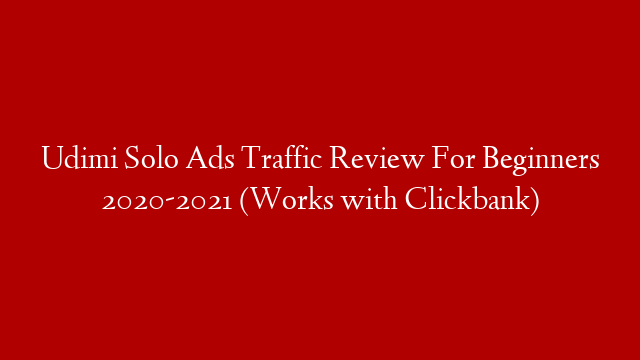 Udimi Solo Ads Traffic Review For  Beginners 2020-2021 (Works with Clickbank)