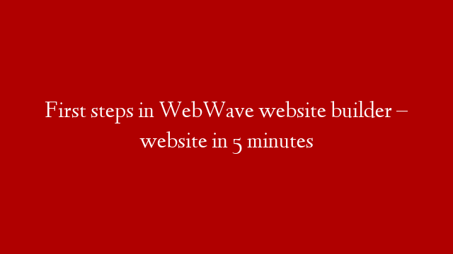 First steps in WebWave website builder – website in 5 minutes