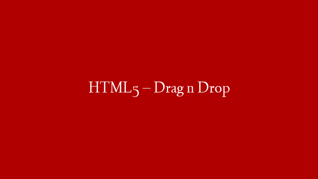 HTML5 – Drag n Drop